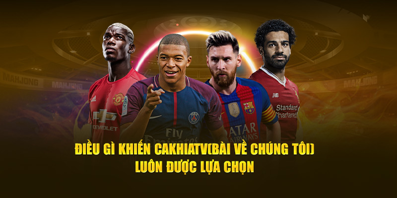 CakhiaTV – Xem trực tiếp bóng đá U23 Châu Á trọn cảm xúc 14 Điều gì khiến Cà Khịa TV luôn được lựa chọn