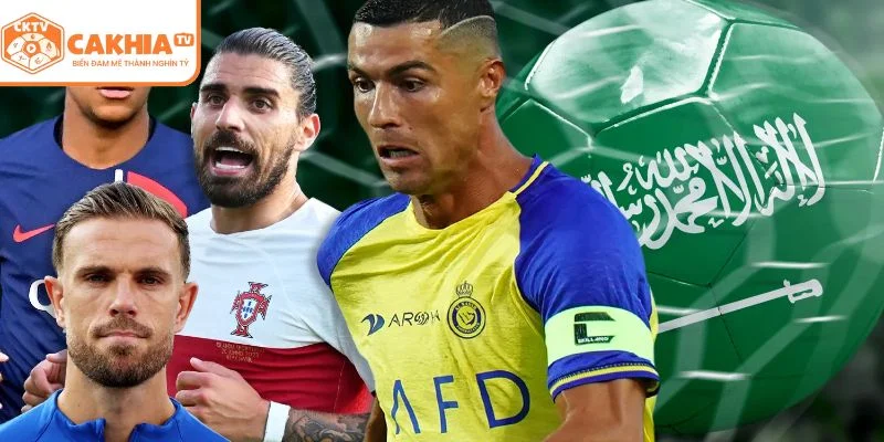 Saudi Pro League Ngày Càng Bùng Nổ Tại CakhiaTV 1 Giải đấu là làn gió mới từ Trung Đông
